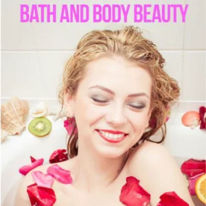 Bath and Body Beauty: Pamper Yourself From Head to Toe